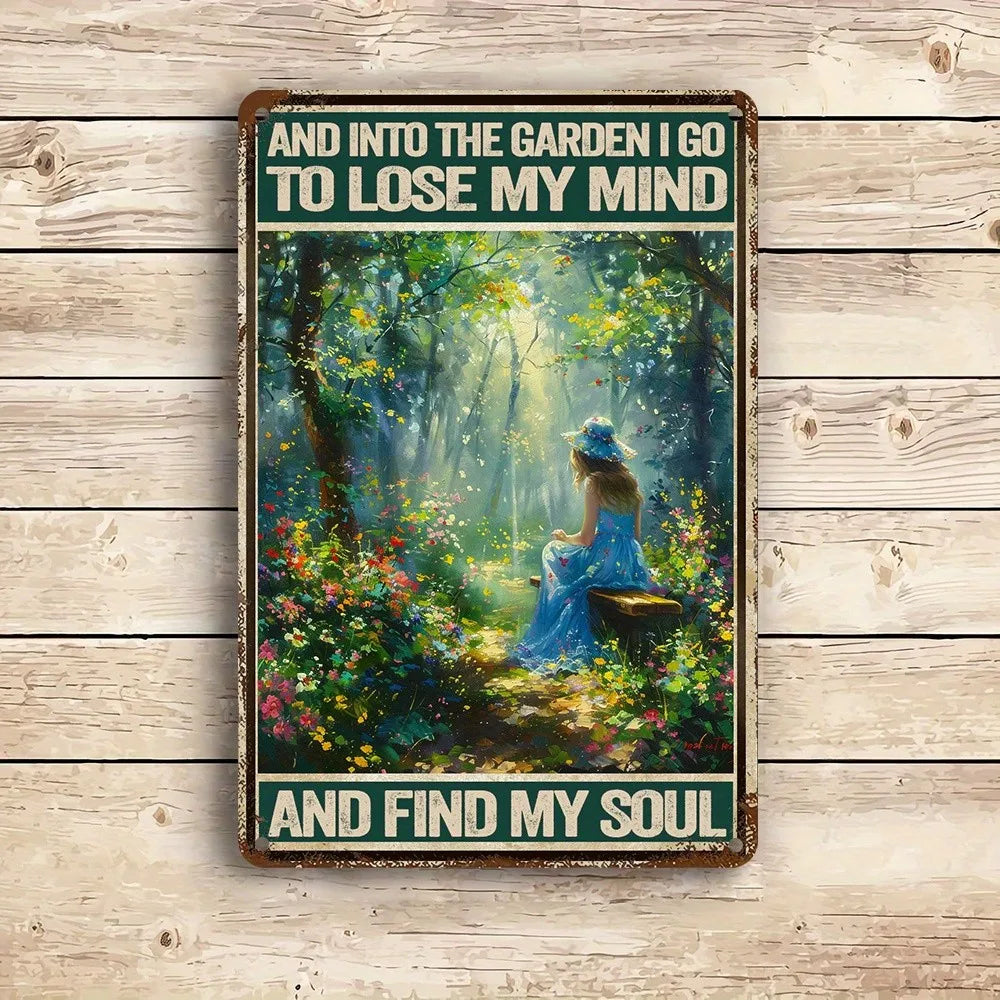 Metal Sign Into the Garden I Go to Lose My Mind and Find My Soul