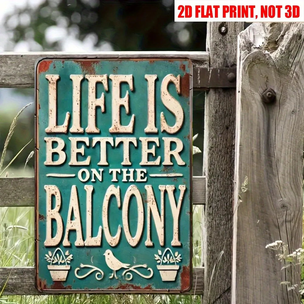 Vintage Life is Better on the Balcony Metal Sign
